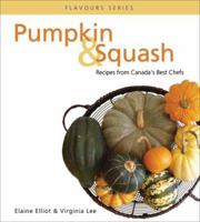 Pumpkin & Squash: Recipes from Canada's Best Chefs 0887807089 Book Cover