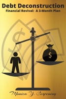 Debt Deconstruction: Financial Revival: A 3-Month Plan B0C1JGTRH1 Book Cover