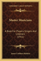 Master Musicians: A Book For Players, Singers And Listeners 112032484X Book Cover