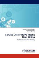 Service Life of HDPE Plastic Dam Lining: Prediction using viscoelasticity 3846547247 Book Cover
