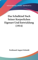 Das Schulkind Nach Seiner Korperlichen Eigenart Und Entwicklung (1914) 116037547X Book Cover