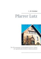 Pfarrer Lutz: Die Weissagungen von Karlshuld und der Anfang der apostolischen Kirche in Süddeutschland 3732296474 Book Cover