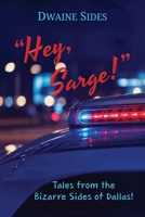 "Hey, Sarge!": Tales from the Bizarre Sides of Dallas! B0GZYFT2YV Book Cover