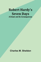 Robert Hardy's Seven Days: A Dream and Its Consequences 9357979492 Book Cover