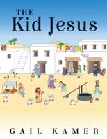 The Kid Jesus 1532764669 Book Cover