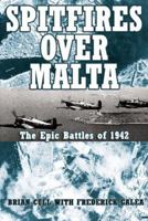 SPITFIRES OVER MALTA: The Epic Air Battles of 1942 1904943306 Book Cover