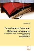 Cross-Cultural Consumer Behaviour of Apparels: A Qualitative Study of Apparel Consumer Behaviour of Bangladesh & UK 3639137620 Book Cover