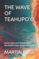 THE WAVE OF TEAHUPO'O: A love story and enigma about the world's most dangerous wave B0CL3MMD1P Book Cover