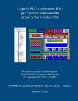 Logiche PLC e schermate HMI per Stazioni sollevamento acque reflue e meteoriche: Un approccio pratico all'automazione di una stazione con quattro ... (AUTOMAZIONE IMPIANTI) 198333488X Book Cover