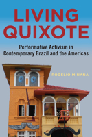 Living Quixote: Performative Activism in Contemporary Brazil and the Americas 0826522688 Book Cover