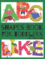 Shapes Book For Toddlers And Letter Tracing (Abc Like): Preschool Learning Activities For 3 Year Olds | Easy & Practice Homeschooling | Fun Writing Kids B08JF5CZHB Book Cover