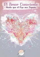 El Amor Consciente: Hasta que el Ego nos separe 8411231615 Book Cover