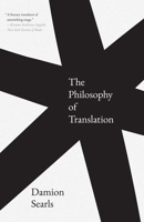 The Philosophy of Translation 0300292333 Book Cover