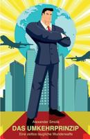 Das Umkehrprinzip: Eine allzeit taugliche Wunderwaffe 1533634238 Book Cover