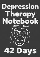 Depression Therapy Notebook 42 Days: Self Therapy For Depression and Anxiety Prompts Journal 1082523550 Book Cover