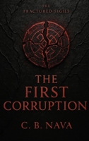 The First Corruption (The Fractured Sigils) B0GFCJHHHZ Book Cover