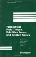 Topological Field Theory, Primitive Forms and Related Topics 0817639756 Book Cover