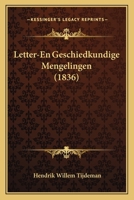 Letter-En Geschiedkundige Mengelingen (1836) 116765319X Book Cover