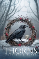 Thorns, Feathers & Bones B0FMC628LG Book Cover