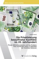 Die Privatisierung bewaffneter Konflikte im 20. Jahrhundert 3639494725 Book Cover