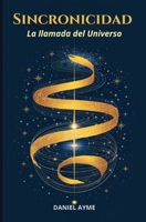 Sincronicidad: La llamada del Universo (Spanish Edition) B0DT9JB18N Book Cover