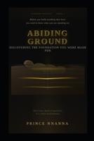 ABIDING GROUND: Discovering the Foundation You Were Made For (KINGDOM PROJECT) B0GW5KS2QD Book Cover