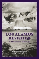 Los Alamos Revisited: A Workers' History 0997395028 Book Cover