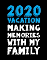 2020 Vacation Making Memories With My Family: January 1, 2020 to March 29, 2022 Weekly & Monthly Planner + Calendar Journal For The Year 2020 Notepad (8.5X11) 1673357601 Book Cover