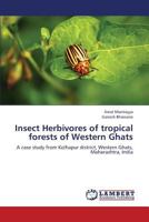 Insect Herbivores of tropical forests of Western Ghats: A case study from Kolhapur district, Western Ghats, Maharashtra, India 3659328766 Book Cover