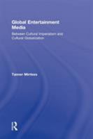 Global Entertainment Media: Between Cultural Imperialism and Cultural Globalization 0415519829 Book Cover