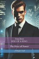 The Rise RISE OF A KING: The Price of Power B0DZNR4QWD Book Cover