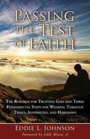 Passing the Test of Faith: The Rewards for Trusting God and Three Fundamental Steps for Walking Through Trials, Adversities, and Hardships 194487884X Book Cover