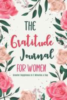 The Gratitude Journal for Women: Greater Happiness in 5 Minutes a Day 1731519796 Book Cover