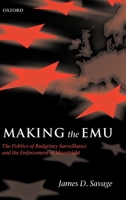 Making the EMU: The Politics of Budgetary Surveillance and the Enforcement of Maastricht 0199278407 Book Cover