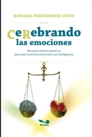 CeRebrando las emociones: Recursos teórico-prácticos para usar nuestras emociones con inteligencia B08KH3T6ZG Book Cover