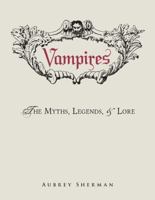 Vampires: The Myths, Legends, and Lore 1440580766 Book Cover