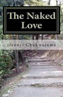 The Naked Love: The Naked Love - Literature Edition 1460946847 Book Cover