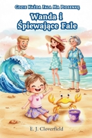 Wanda i Spiewajace Fale: Gdzie kazda fala ma piosenke B0G2XCJPYN Book Cover