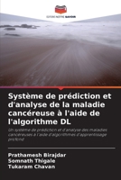 Système de prédiction et d'analyse de la maladie cancéreuse à l'aide de l'algorithme DL (French Edition) 6208642310 Book Cover