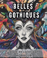 Belles gothiques - Livre de coloriage HORREUR: Coloriage Fantastique et Intricate pour le Soulagement du Stress et la Détente (French Edition) B0CW2M7R1C Book Cover