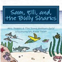 Sam, Elli And, the Bully Sharks: Sam, Elli And, the Bully Sharks 0692074562 Book Cover