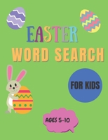 Easter Word Search For Kids Ages 5-10: Easter Word Search for Kids Ages 5-10: Happy Easter word Search for kids Ages 5-10, kids word searches ages 5-10 B09178T4G1 Book Cover