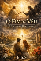 O FIM DO VÉU: A Decisão da Humanidade (A Queda do Véu Celestial) (Portuguese Edition) 6502077838 Book Cover