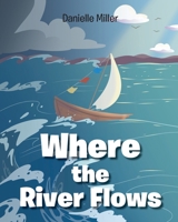 Where the River Flows 1098091868 Book Cover