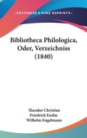 Bibliotheca Philologica, Oder, Verzeichniss 1436788781 Book Cover