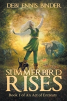 Summerbird Rises (An Act of Entreaty) 1393486673 Book Cover
