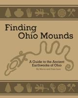 Ancient Mounds in Ohio: Finding Ohio Mounds 1482354713 Book Cover