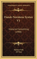 Dansk-Norskens Syntax V1: Historisk Fremstilling (1900) 1160353344 Book Cover