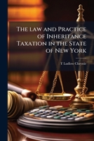 The Law and Practice of Inheritance Taxation in the State of New York 1177587483 Book Cover