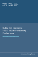 Sickle Cell Disease in Social Security Disability Evaluations: Pain and Treatment Settings 0309993067 Book Cover
